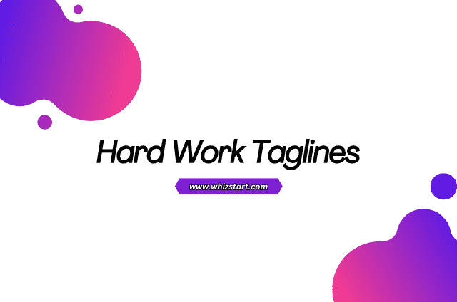 Hard Work Taglines