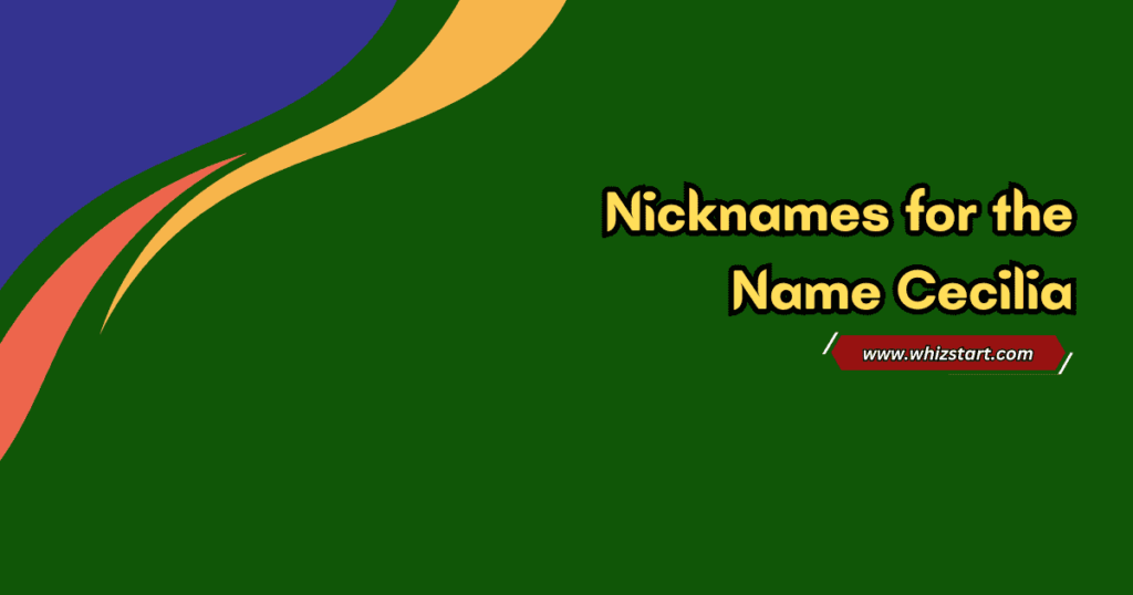 Nicknames for the Name Cecilia