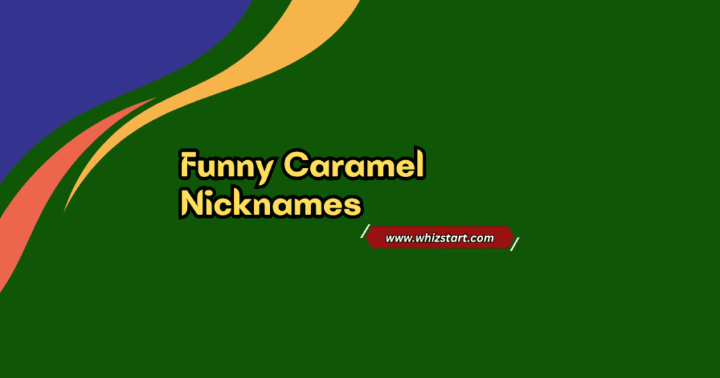 Funny Caramel Nicknames