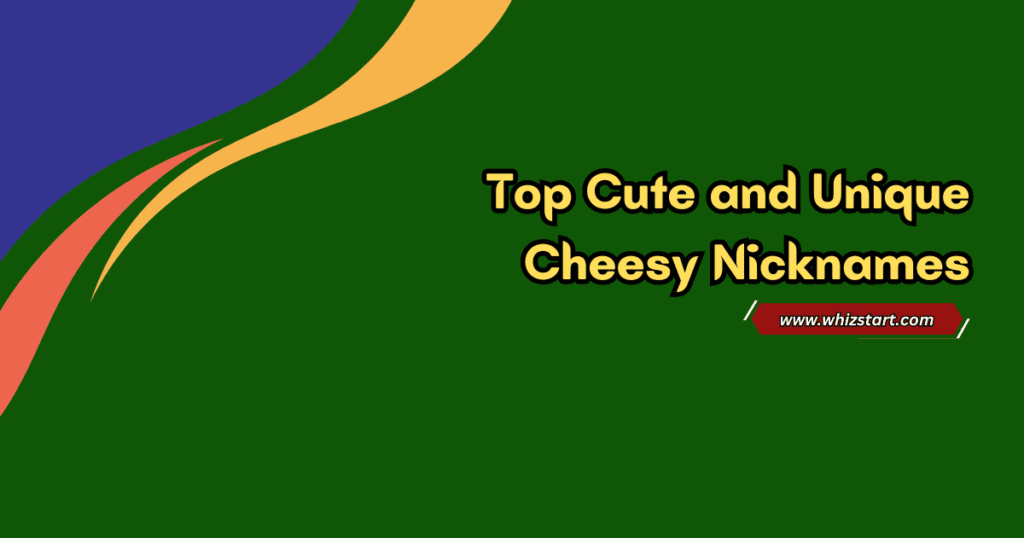 Top Cheesy Nicknames