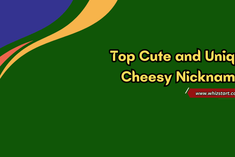 Top Cheesy Nicknames